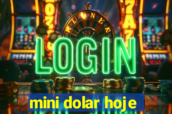 mini dolar hoje